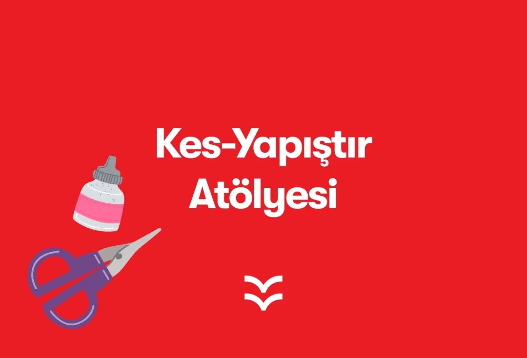 Kes Yapıştır Atölyesi