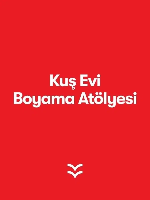 Kuş Evi Boyama Atölyesi