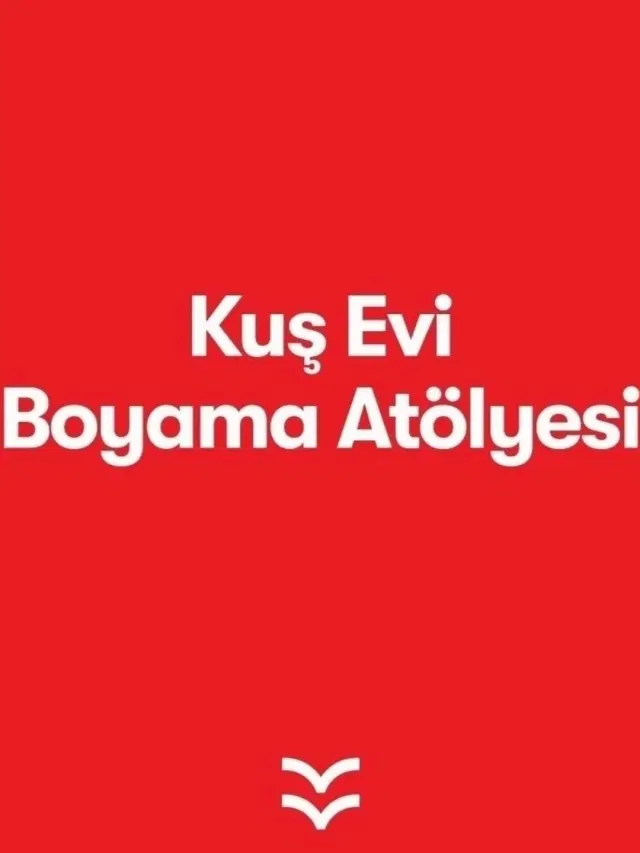 Kuş Evi Boyama Atölyesi