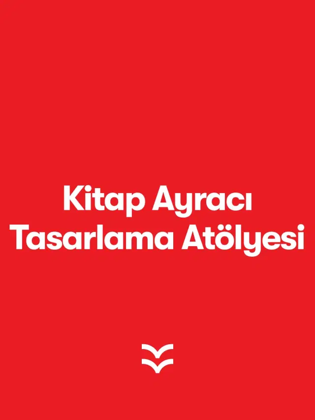 Kitap Ayracı Tasarlama Atölyesi