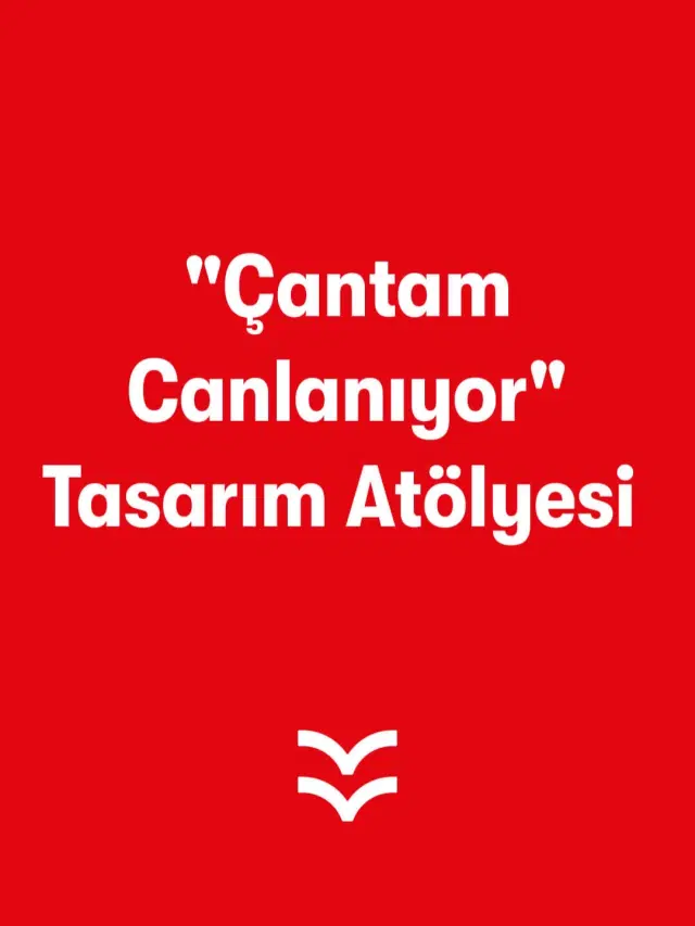 &quot;Çantam Canlanıyor &quot; Tasarım Atölyesi