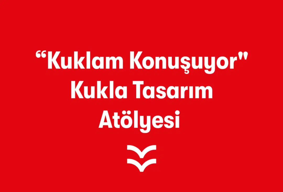  &quot;Kuklam Konuşuyor&quot; Kukla Tasarım Atölyesi