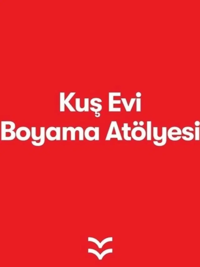 Kuş Evi Boyama Atölyesi