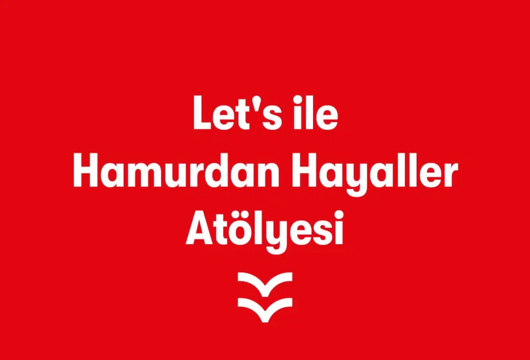 Let's ile Hamurdan Hayaller Atölyesi