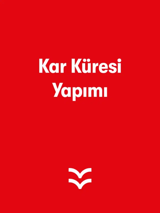 Kar Küresi Yapımı