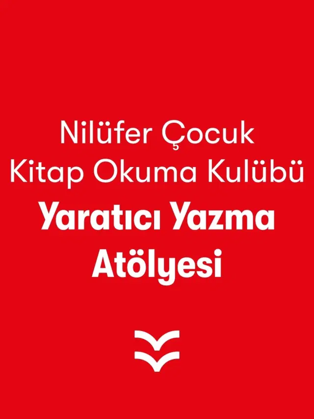 Nilüfer Çocuk Kitap Okuma Kulübü Yaratıcı Yazma Atölyesi
