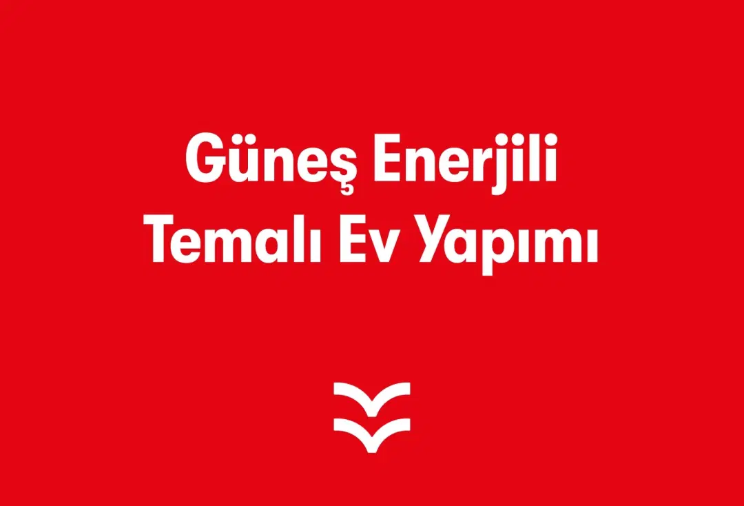 Güneş Enerjili Temalı Ev Yapımı