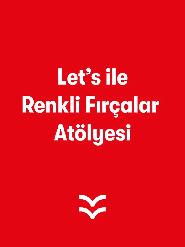 Let's ile Renkli Fırçalar Atölyesi