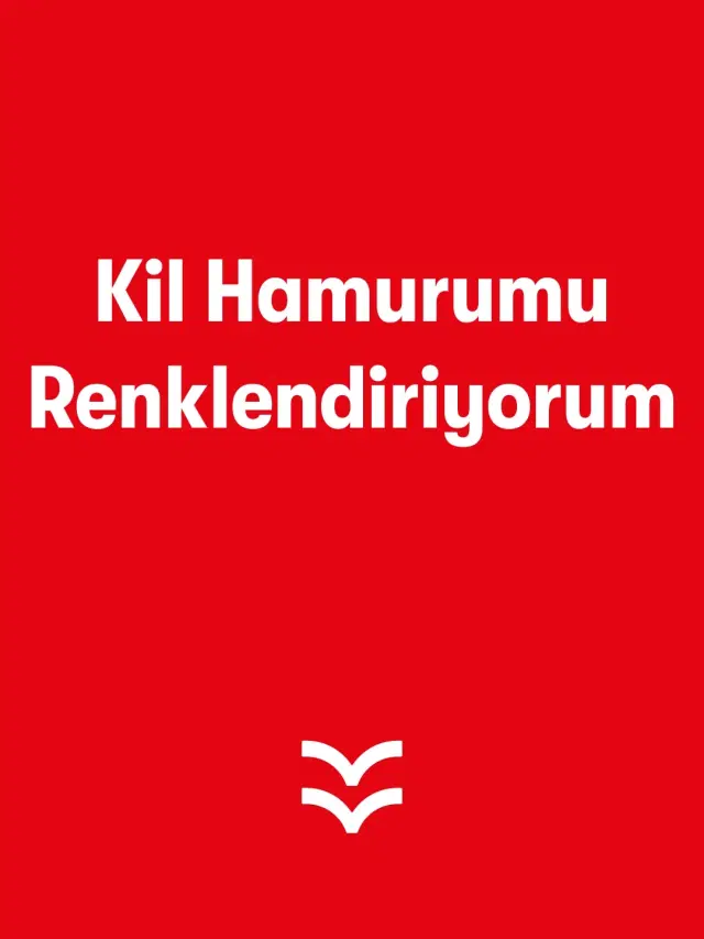 Kil Hamurumu Renklendiriyorum