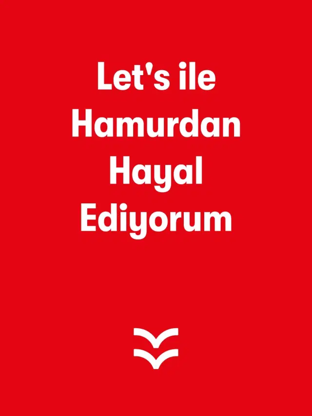 Let's ile Hamurdan Hayal Ediyorum