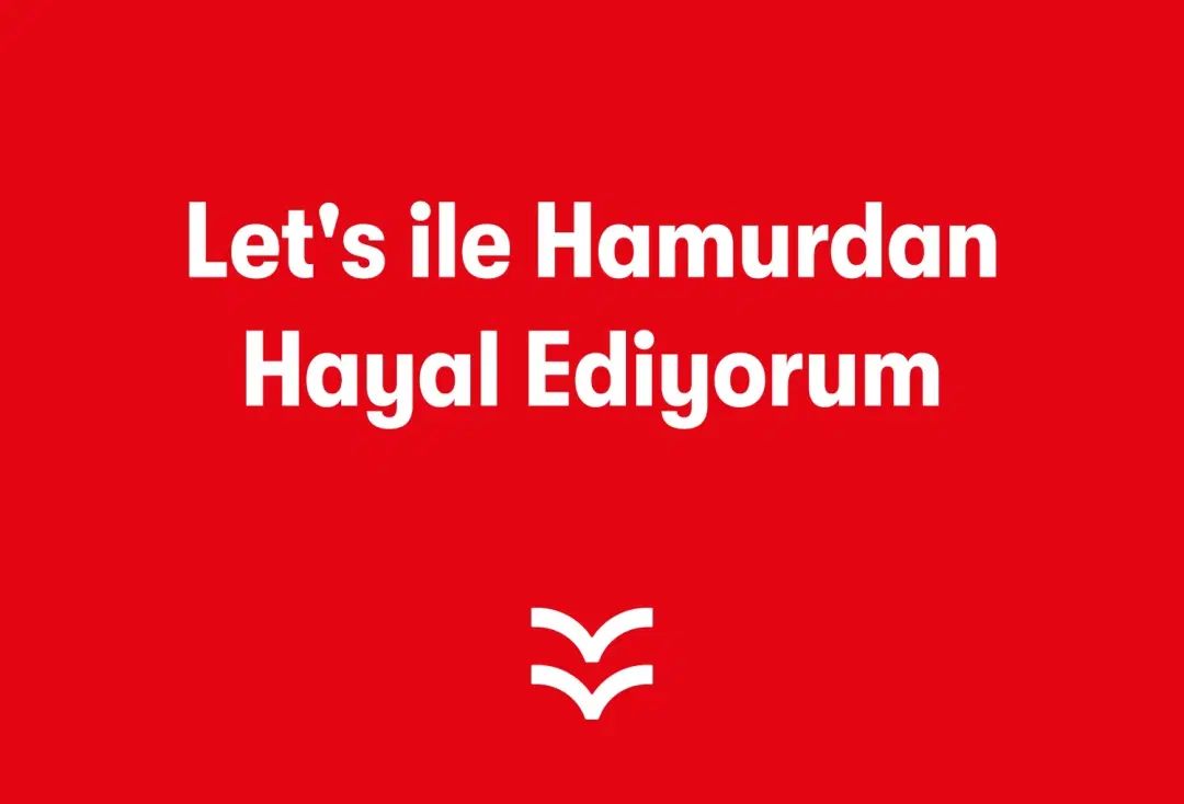 Let's ile Hamurdan Hayal Ediyorum