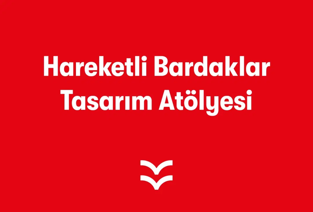 Hareketli Bardaklar Tasarım Atölyesi