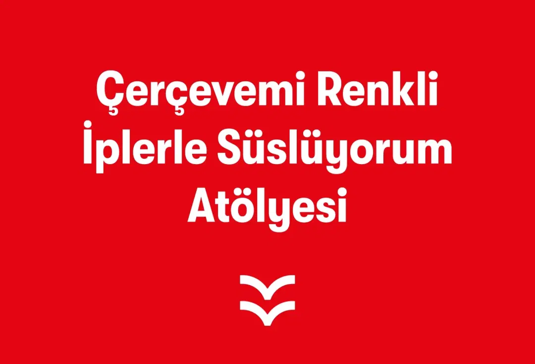 Çerçevemi Renkli İplerle Süslüyorum Atölyesi 