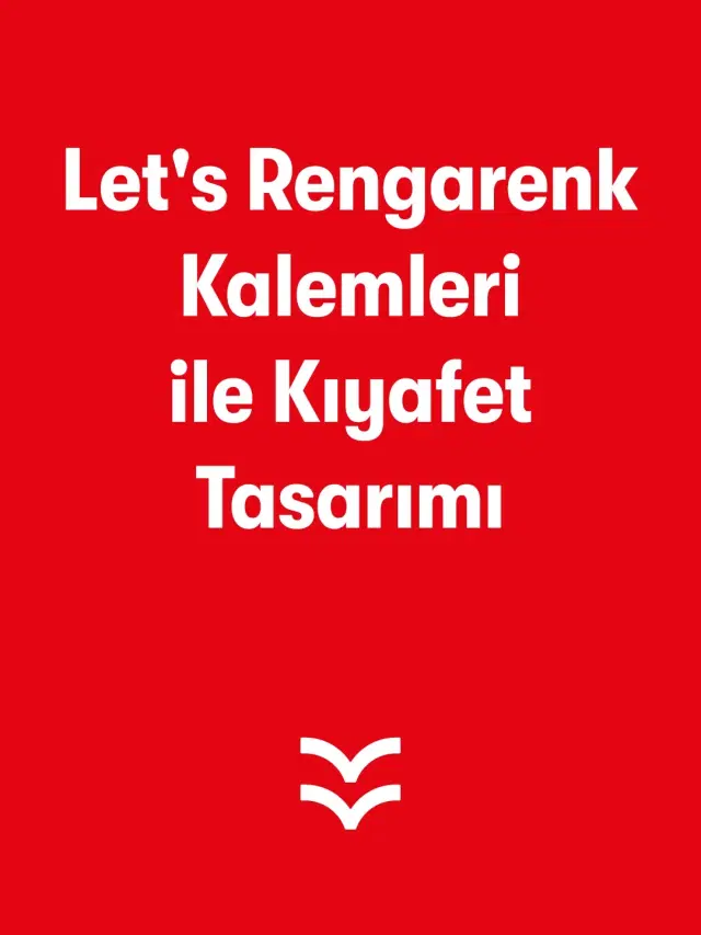 Let's Rengarenk Kalemleri ile Kıyafet Tasarımı 