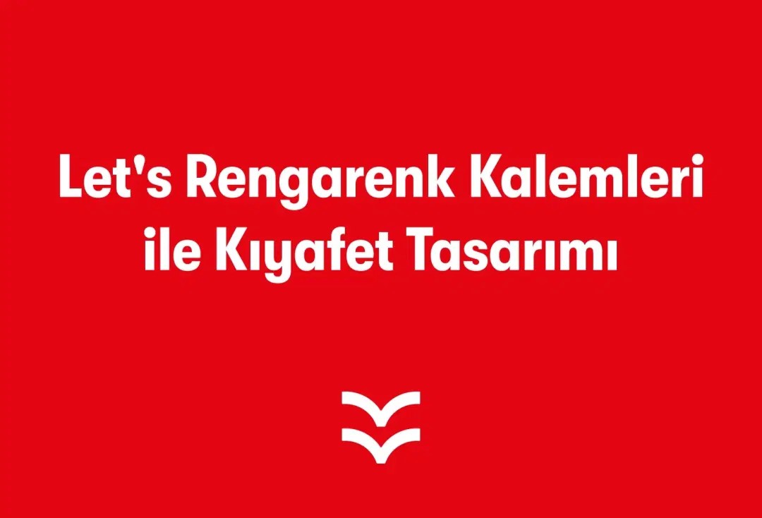 Let's Rengarenk Kalemleri ile Kıyafet Tasarımı 