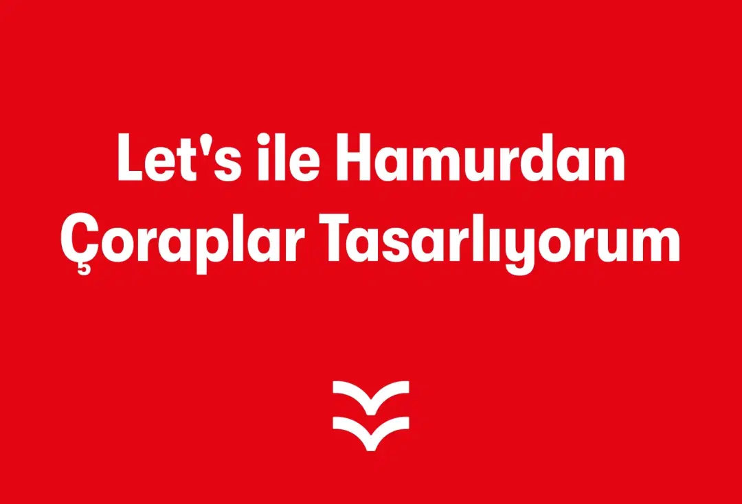 Let's ile Hamurdan Çoraplar Tasarlıyorum