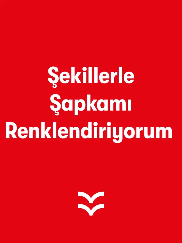 Şekillerle Şapkamı Renklendiriyorum