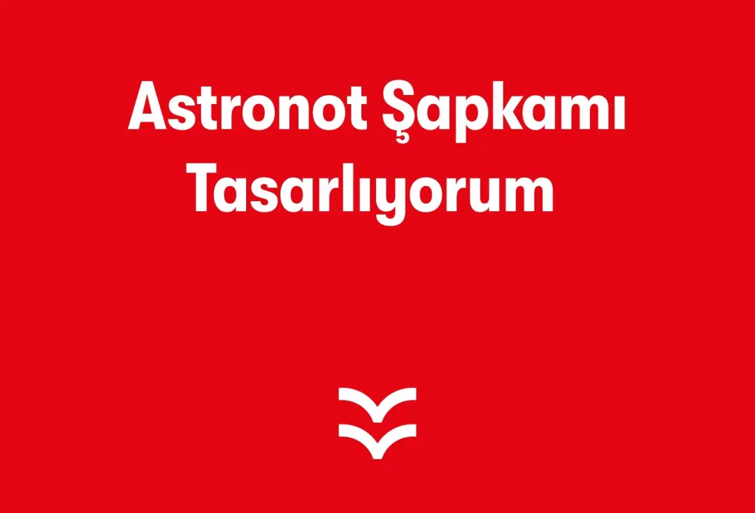 Astronot Şapkamı Tasarlıyorum