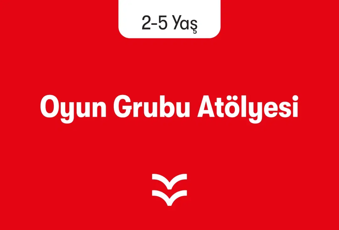 Ebeveynli Oyun Grubu Atölyesi (2 - 5 Yaş)