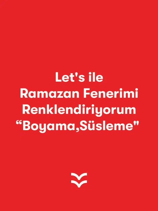 Let's ile Ramazan Fenerimi Renklendiriyorum “Boyama, Süsleme"