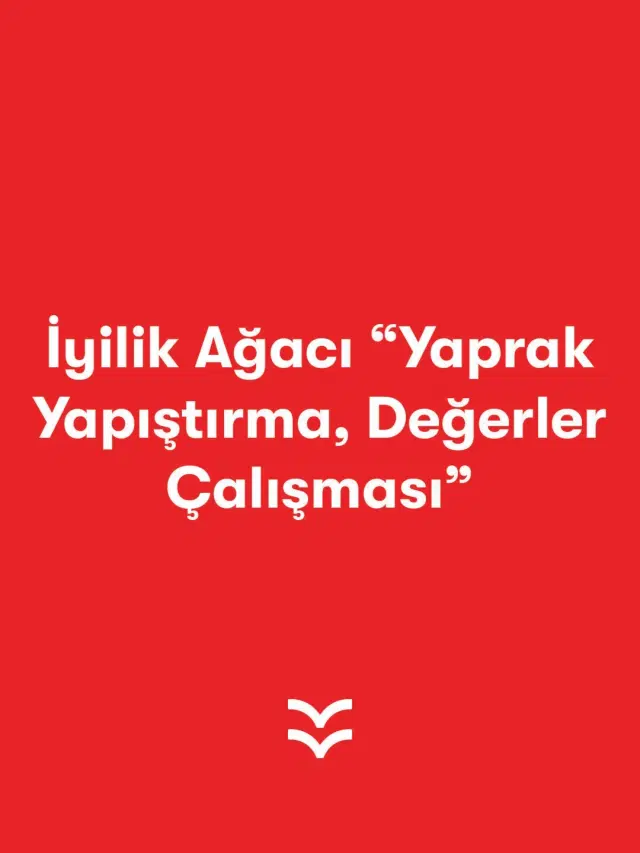 İyilik Ağacı“Yaprak Yapıştırma, Değerler Çalışması”