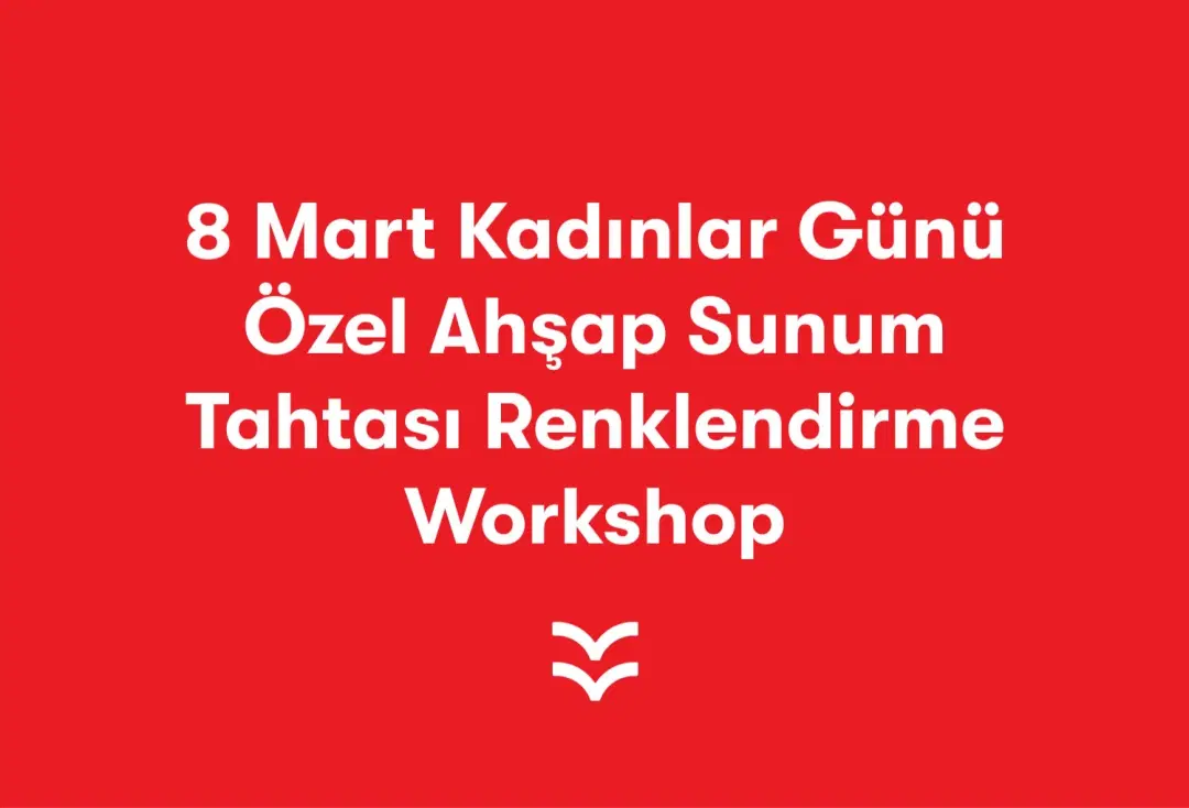 8 Mart Kadınlar Günü Özel Ahşap Sunum Tahtası Renklendirme Workshop