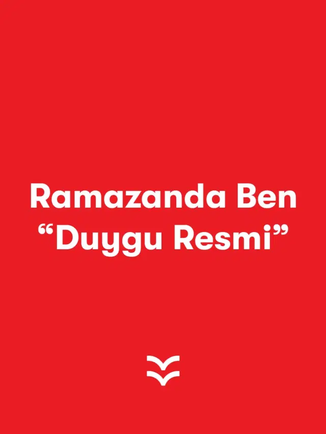 Ramazanda Ben “Duygu Resmi”