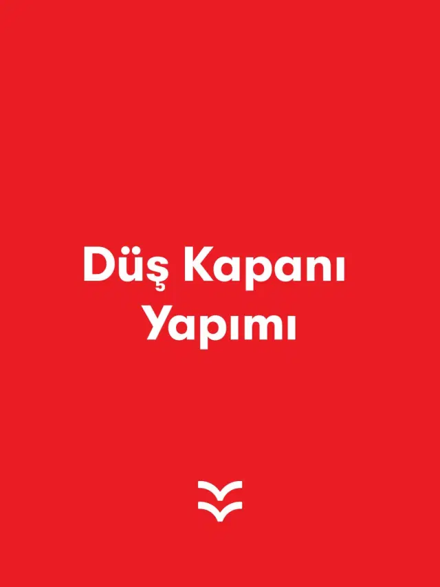 Düş Kapanı Yapımı