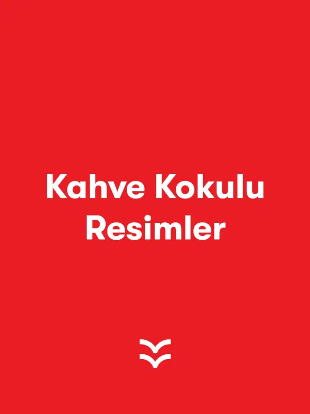 Kahve Kokulu Resimler