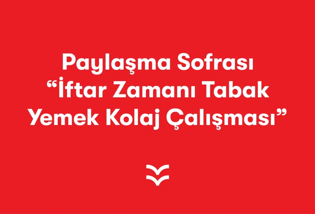 Paylaşma Sofrası “İftar Zamanı Tabak–Yemek Kolaj Çalışması”