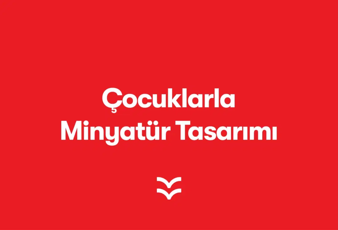 Çocuklarla Minyatür Tasarımı