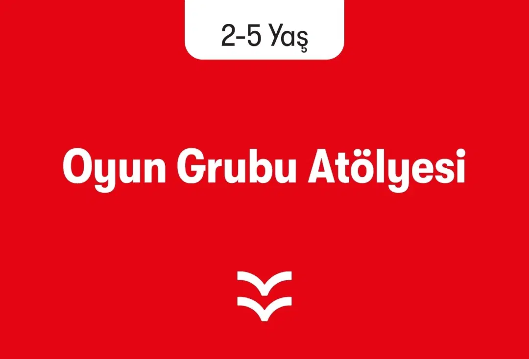 Ebeveynli Oyun Grubu Atölyesi (2 - 5 Yaş)