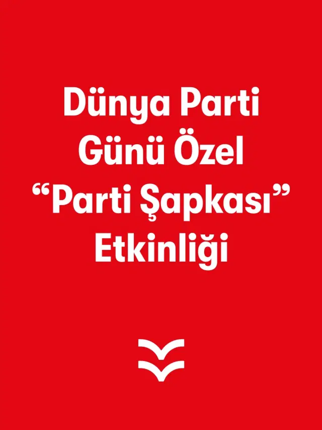 Dünya Parti Günü Özel “Parti Şapkası” Etkinliği