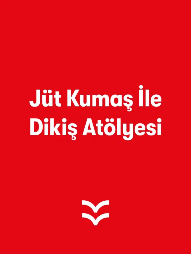 Jüt Kumaş ile Dikiş Atölyesi