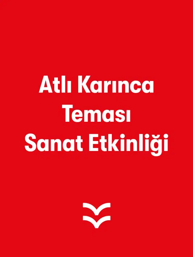 Atlı Karınca Teması Sanat Etkinliği