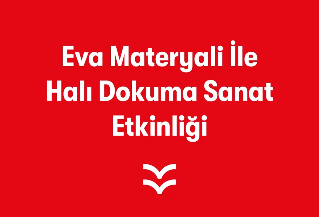 Eva Materyali ile Halı Dokuma Sanat Etkinliği