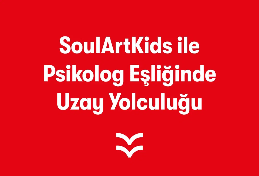 SoulArtKids ile Psikolog Eşliğinde Uzay Yolculuğu