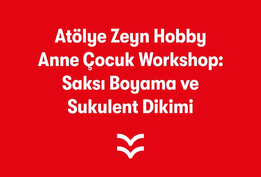 Atölye Zeyn Hobby – Anne Çocuk Workshop: Saksı Boyama &amp; Sukulent Dikimi