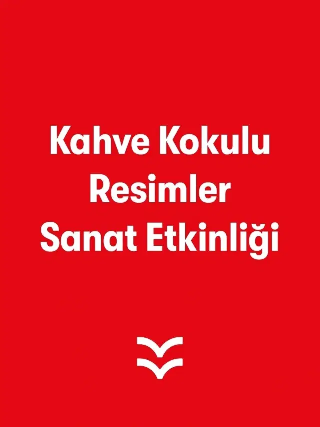 Kahve Kokulu Resimler Sanat Etkinliği (Atatürk Temalı)
