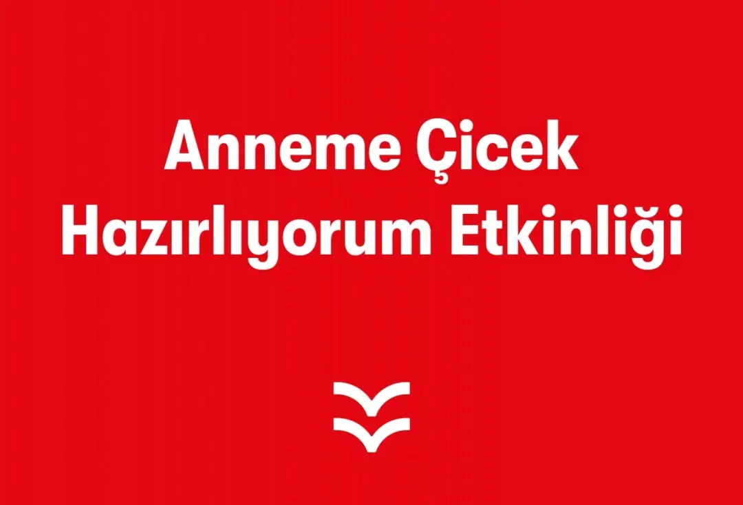 Anneme Çicek Hazırlıyorum Etkinliği