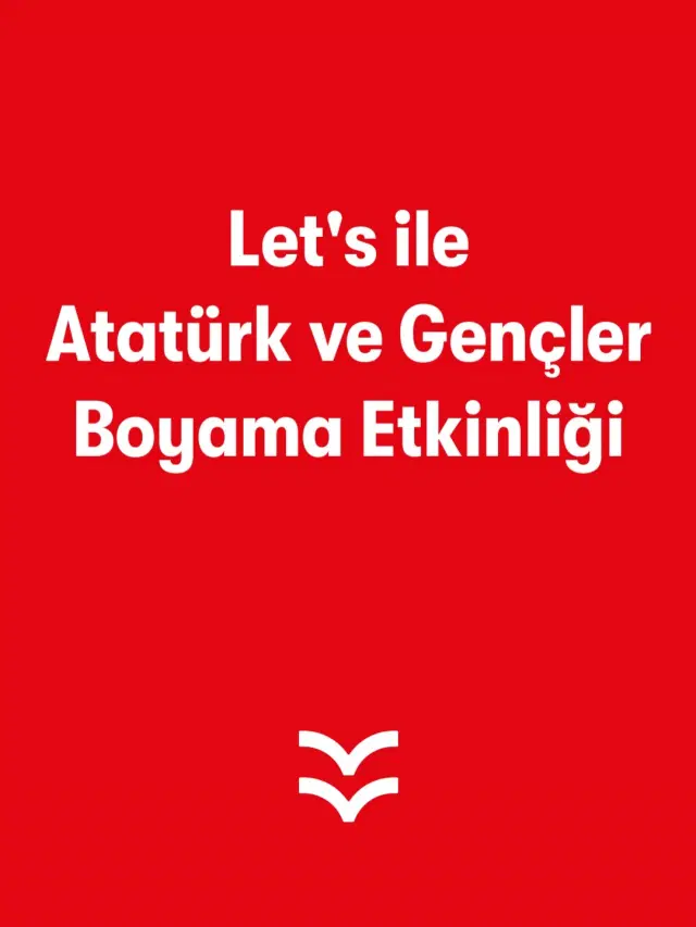 Let's ile Atatürk ve Gençler Boyama Etkinliği