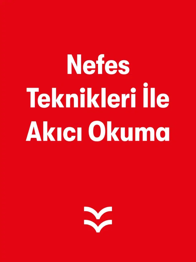 Nefes Teknikleri İle Akıcı Okuma