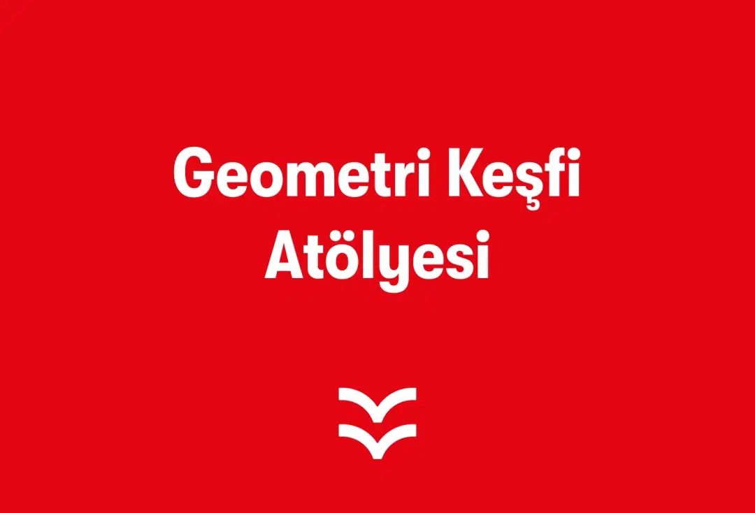 Geometri Keşfi Atölyesi