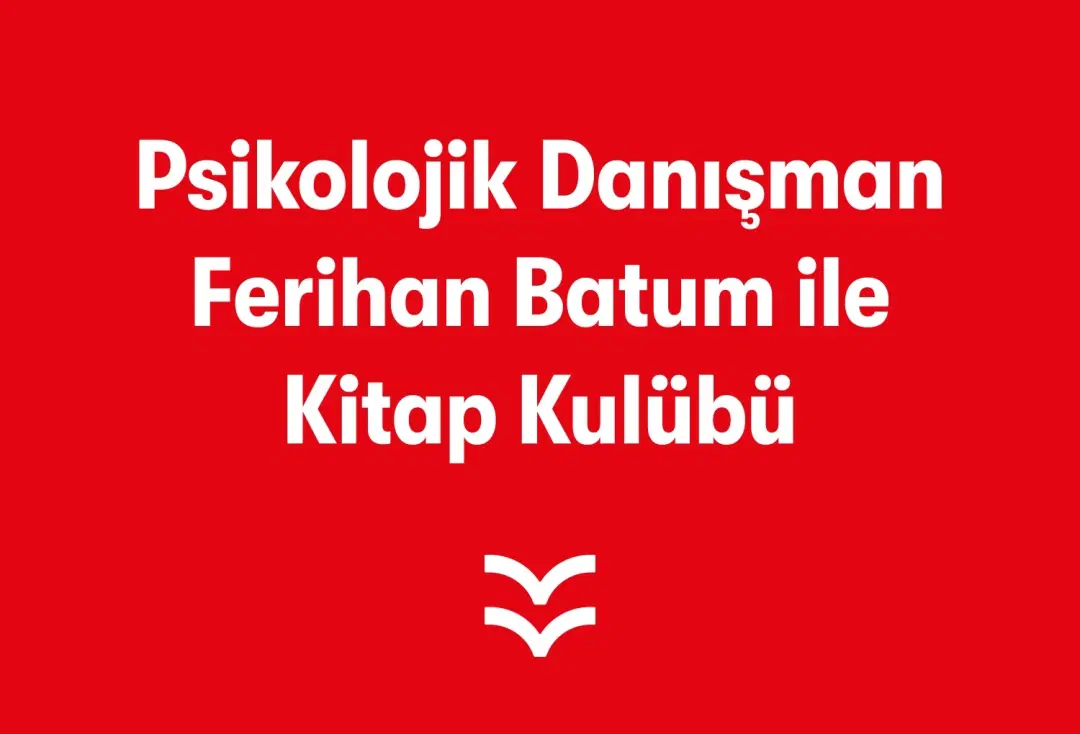 Psikolojik Danışman Ferihan Batum ile Kitap Kulübü