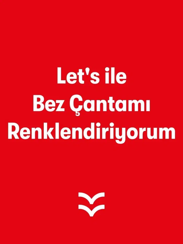Let's ile Bez Çantamı Renklendiriyorum (Babalar Günü Özel)