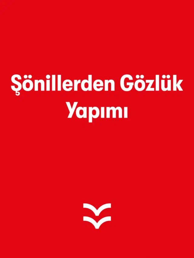 Şönillerden Gözlük Yapımı