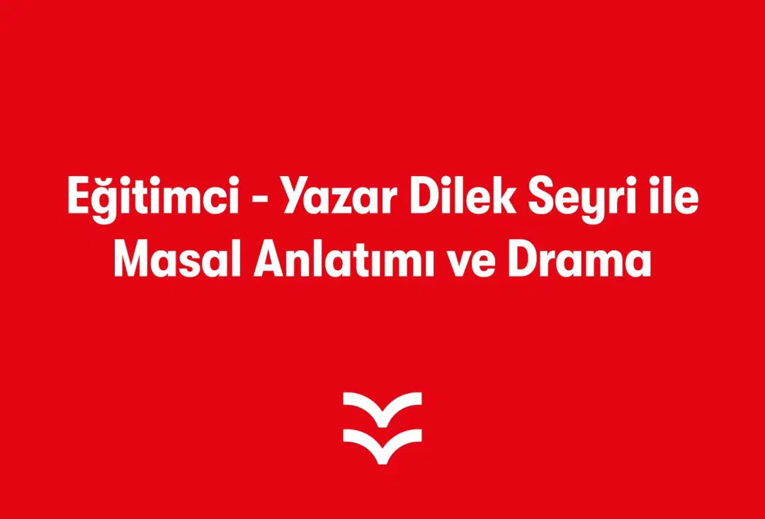 Eğitimci - Yazar Dilek Seyri ile Masal Anlatımı ve Drama