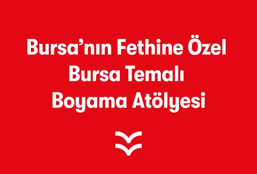 Bursa’nın Fethine Özel Bursa Temalı Boyama Atölyesi