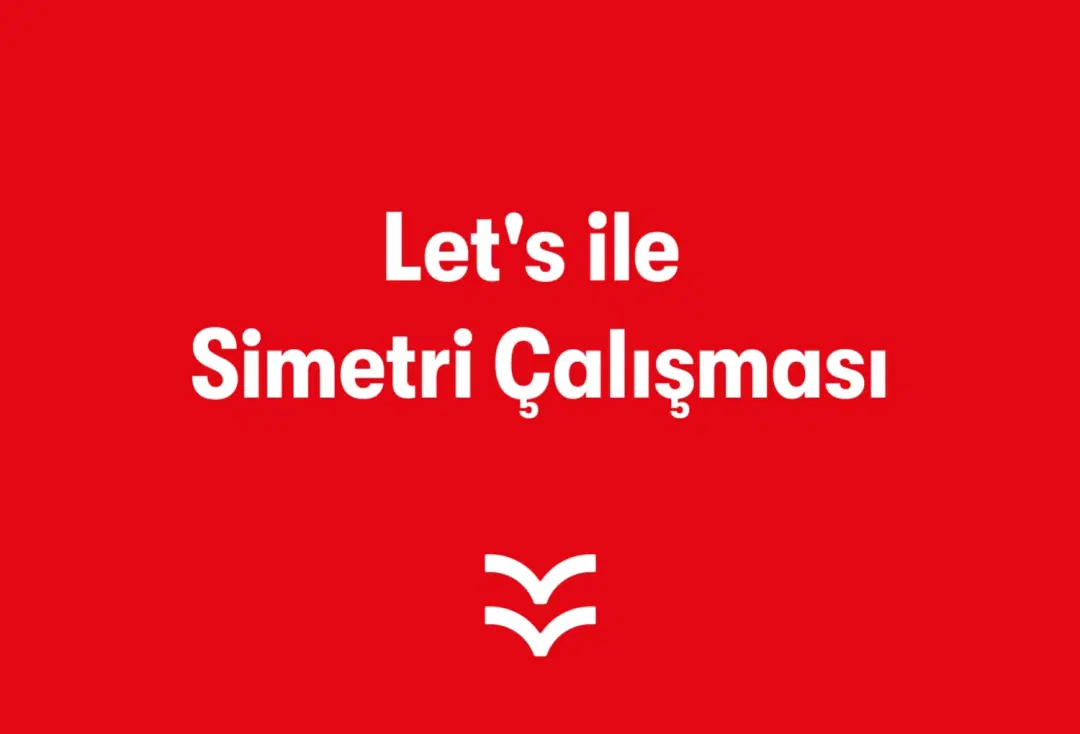 Let's ile Simetri Çalışması