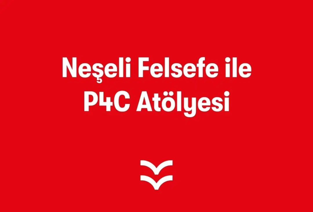 Neşeli Felsefe ile P4C Atölyesi (Montessori Alanı)